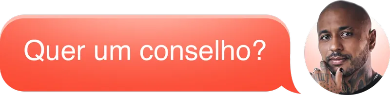 Quer um conselho?