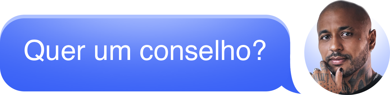 Quer um conselho?